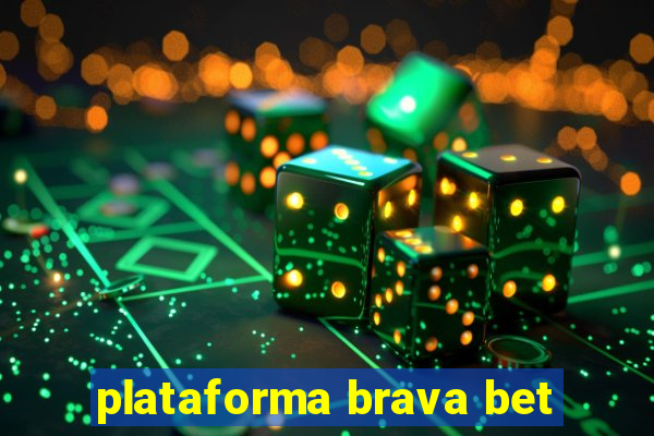 plataforma brava bet